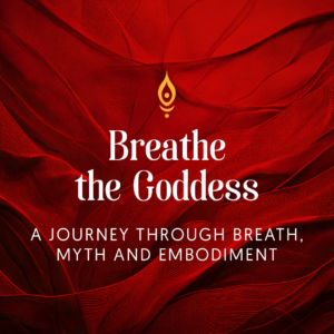 Breathe the goddess